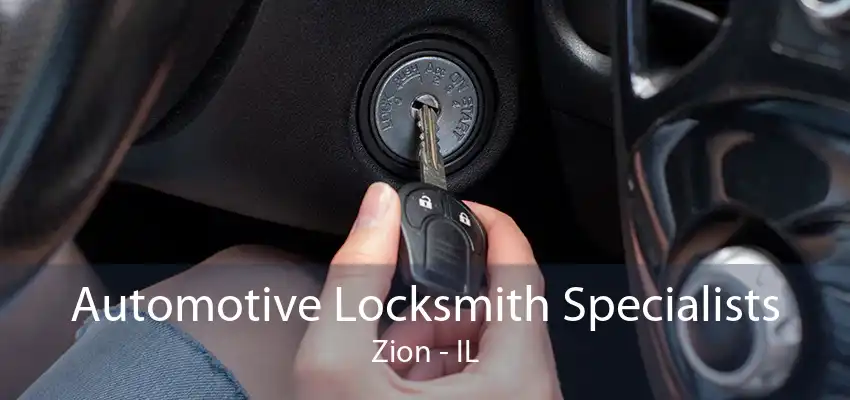 Automotive Locksmith Specialists Zion - IL