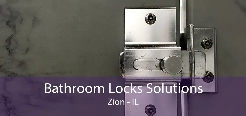 Bathroom Locks Solutions Zion - IL