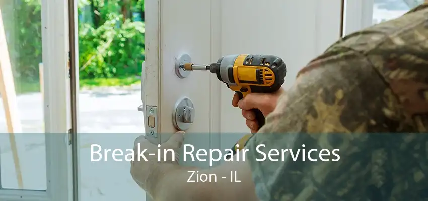 Break-in Repair Services Zion - IL