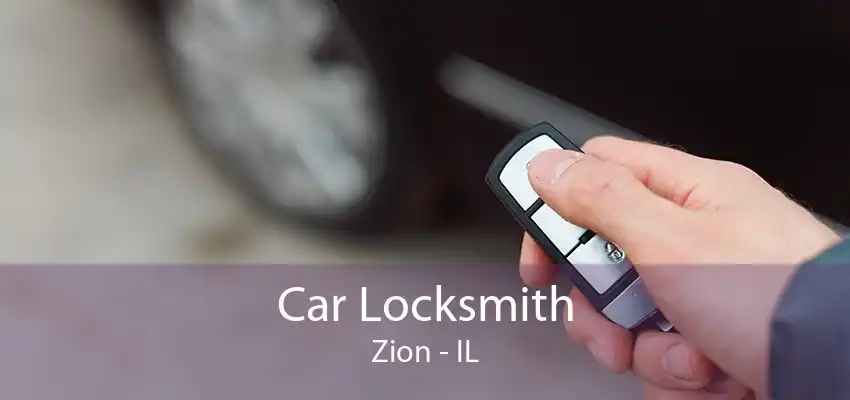 Car Locksmith Zion - IL