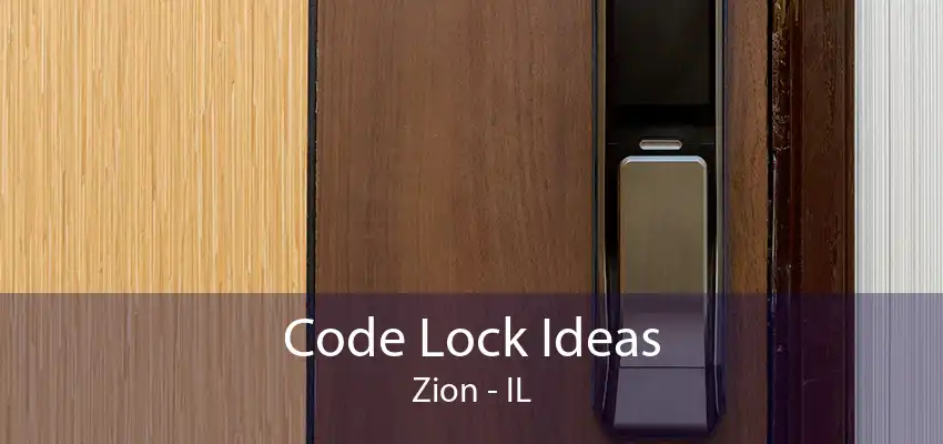 Code Lock Ideas Zion - IL