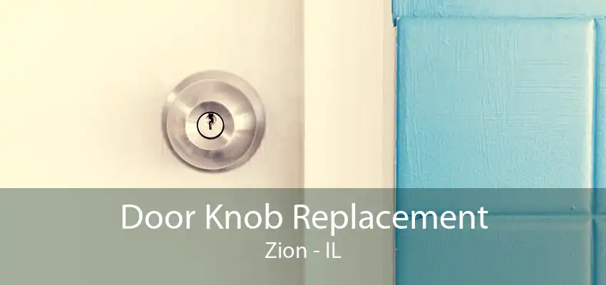 Door Knob Replacement Zion - IL