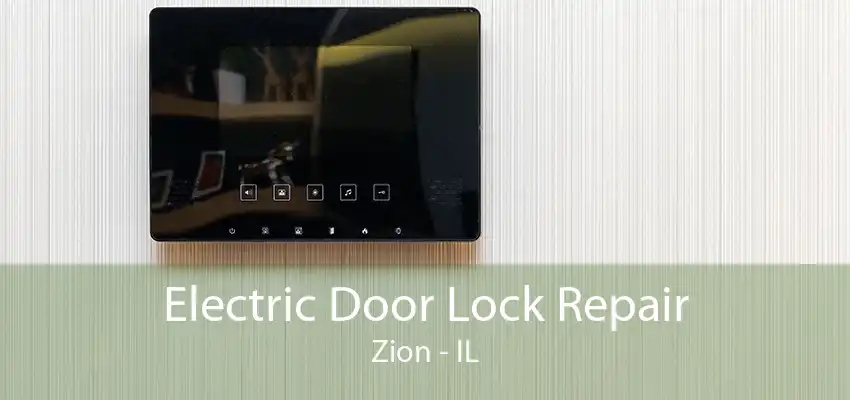 Electric Door Lock Repair Zion - IL