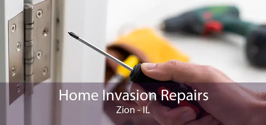 Home Invasion Repairs Zion - IL