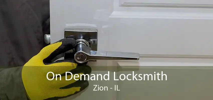 On Demand Locksmith Zion - IL