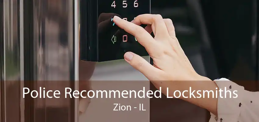 Police Recommended Locksmiths Zion - IL